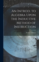 An Introd. to Algebra Upon the Inductive Method of Instruction 1020733519 Book Cover