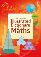 The Usborne Illustrated Dictionary of Math: Internet Referenced (Illustrated Dictionaries) 0794506623 Book Cover
