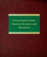 Private Equity Funds: Business Structure and Operations (Corporate Securities Series) (Corporate Securities Series) 1588520889 Book Cover