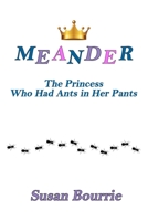 Meander: The Princess Who Had Ants in Her Pants B0874JGMSX Book Cover