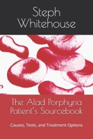 The Alad Porphyria Patient’s Sourcebook: Causes, Tests, and Treatment Options B0FSRQ7WVJ Book Cover