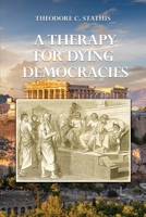 A Therapy for Dying Democracies 1638670447 Book Cover