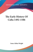 The Early History of Cuba, 1492-1586 1017810389 Book Cover