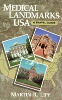 Medical Landmarks Usa: A Travel Guide to Historic Sites, Architectural Gems, Remarkable Museums and Libraries, and Other Places of Health-Related 0070379742 Book Cover