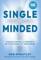 Single-Minded: Finding Purpose & Strength in Your Season of Singleness B0FPSJDNT7 Book Cover