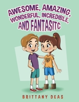 Awesome, Amazing, Wonderful, Incredible, and Fantastic 1645755118 Book Cover