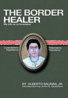 The Border Healer: My Life as a Curandero 1467060569 Book Cover