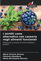 I mirtilli come alternativa non casearia negli alimenti funzionali (Italian Edition) 6206495647 Book Cover
