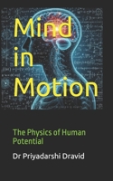 Mind in Motion: The Physics of Human Potential B0F6SSL3Z7 Book Cover