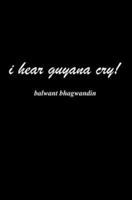 I Hear Guyana Cry! 0595292143 Book Cover