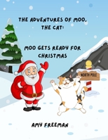 The Adventures of Moo, The Cat: Moo Gets Ready For Christmas 199856519X Book Cover