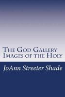 The God Gallery: Images of the Holy 1482079496 Book Cover