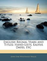 English regnal years and titles; hand-lists, Easter dates, etc. 1358175152 Book Cover