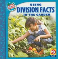 Using Division Facts in the Garden (Math in Our World Level 3) 0836892860 Book Cover