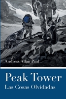 Peak Tower - Las Cosas Olvidadas (Spanish Edition) B0DV86YPXJ Book Cover