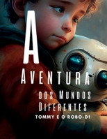 As aventuras dos Mundos Diferentes Tommy e Robô D-1 B0BVDLH44K Book Cover
