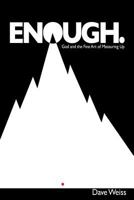 Enough.: God and the fine Art of Measuring Up 1979934118 Book Cover