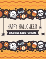 Happy Halloween coloring book for Kids: Halloween Coloring Books For Kids Ages 8-12, Fun Halloween Gift for Boys and Girls B08JJJ4LVX Book Cover