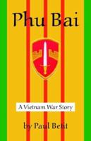 Phu Bai: A Vietnam War Story 0977761452 Book Cover