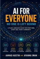 AI FOR EVERYONE: No One Is Left Behind: A Plain-Language Guide for Every Mind, Every Age, Every Community B0HC5X5TD3 Book Cover