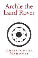 Archie the Land Rover 1539360342 Book Cover