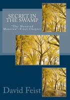 Secret in the Swamp: "The Haunted Mansion"-Final Chapter 1541213467 Book Cover