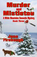 Murder and Mistletoe (White Mountains Romantic Mysteries Book 3) 1541089677 Book Cover