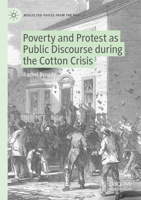 Poverty and Protest as Public Discourse During the Cotton Crisis 3031733088 Book Cover