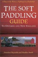 The Soft Paddling Guide to Ontario and New England 1550463357 Book Cover