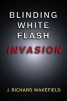 Blinding White Flash: Invasion 1940145015 Book Cover