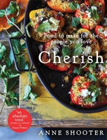 Cherish: Food to make for the people you love 1472243196 Book Cover