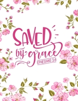 Saved By Grace: Christian Notebook: 8.5x11 Composition Notebook with Christian Quote: Inspirational Gifts for Religious Men & Women (Christian Notebooks) 1676096248 Book Cover