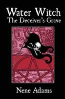 Water Witch: The Deceiver's Grave 1933720204 Book Cover