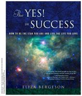 The Yes! In Success-How to Be the Star You Are and Live the Life You Love 0983376808 Book Cover