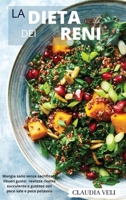 LA DIETA DEI RENI (renal diet): Mangia sano senza sacrificare il buon gusto: realizza ricette succulente e gustose con poco sale e poco potassio 1802236902 Book Cover