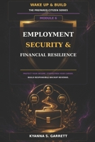 Module 6: Employment Security & Financial Resilience: Protect Your Income, Strengthen Your Career and Build Responsible Backup Revenue (The Prepared Citizen Series) B0HBGCS9QW Book Cover