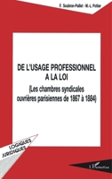 De l'usage professionnel à la loi: Les chambres syndicales ouvrières parisiennes de 1867-1884 273844198X Book Cover