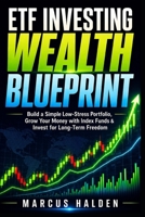 ETF Investing Wealth Blueprint: Build a Simple Low-Stress Portfolio, Grow Your Money with Index Funds & Invest for Long-Term Freedom (The Weekly Income Trading Series) B0H3ZTPXYR Book Cover