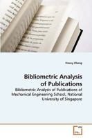 Bibliometric Analysis of Publications: Bibliometric Analysis of Publications of Mechanical Engineering School, National University of Singapore 3639199359 Book Cover