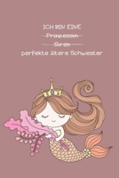 Ich bin eine prinzessin siren perfekte ältere Schwester: Malbuch für Kinder. Geschenk große Schwester oder zukünftige große Schwester. Zeichnen, Schreiben und Malen B08R54RGLK Book Cover