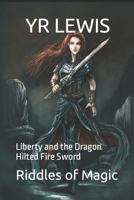 The Riddles of Magic: Liberty and the Dragon Hilted Fire Sword 1985100541 Book Cover