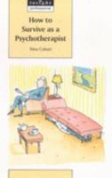 How to Survive As a Psychotherapist 0859696650 Book Cover