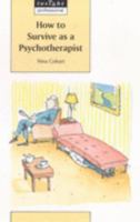 How to Survive As a Psychotherapist 1568210647 Book Cover