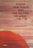 Indian Merchants and the Decline of Surat C. 1700-1750 8173040834 Book Cover