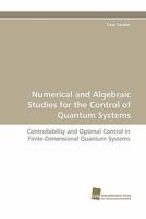 Numerical and Algebraic Studies for the Control of Quantum Systems 3838124847 Book Cover