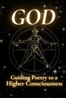 GOD: Guiding Poetry to a Higher Consciousness B0CZM2NRG8 Book Cover