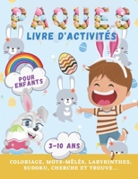 Livre d'Activités Joyeuses Pâques Pour Enfants: + de 70 Jeux pour les 3-10 ans | Coloriage, Mots-Mêlés, Labyrinthes, Enigmes, SUDOKU, Cherche et Trouve | Cadeau pour enfants , Grand format B09TJ82NQQ Book Cover