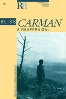 Bliss Carman: A Reappraisal 0776602861 Book Cover