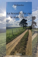 La Nouvelle Ere ou le Juste Choix (French Edition) 2414521309 Book Cover
