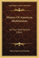 History of American Abolitionism 1120200245 Book Cover
